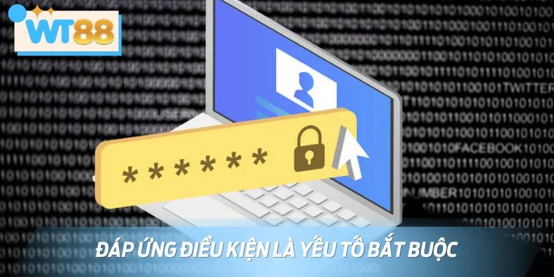 Đáp ứng điều kiện là yếu tố bắt buộc