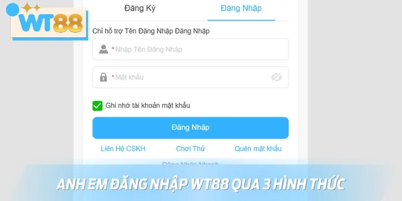 Anh em đăng nhập WT88 qua 3 hình thức