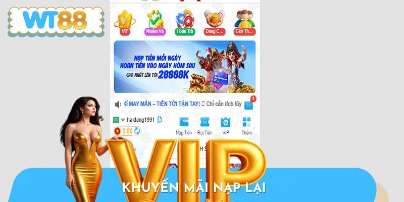 Khuyến Mãi Nạp Lại WT88 Siêu Sốc, Nhận Thưởng Liền Tay