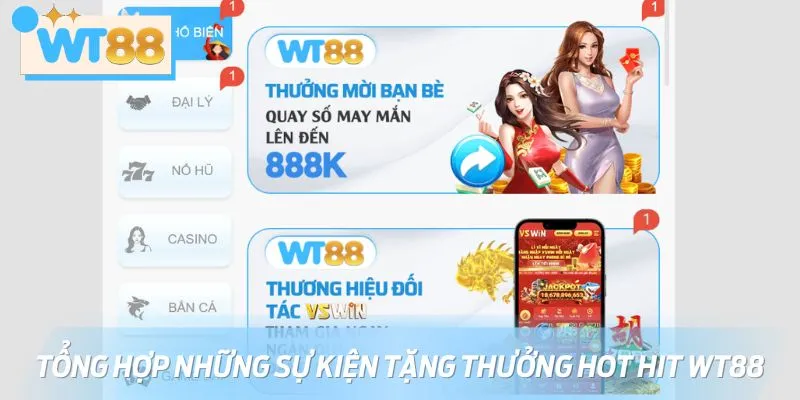 Tổng hợp những sự kiện tặng thưởng hot hit WT88