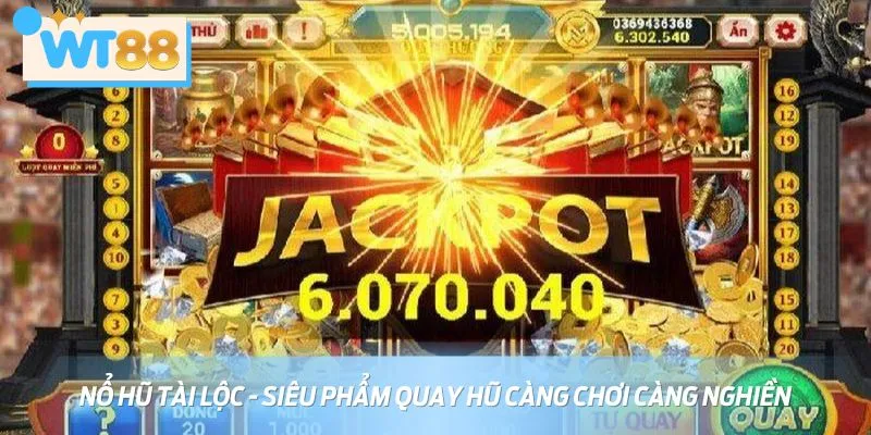 Nổ hũ tài lộc nhận được đánh giá cao bởi mức thưởng cao ngất ngưởng