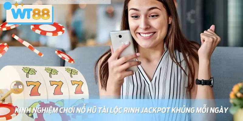 Trang bị kinh nghiệm chơi nổ hũ tài lộc để ẵm thưởng dễ dàng