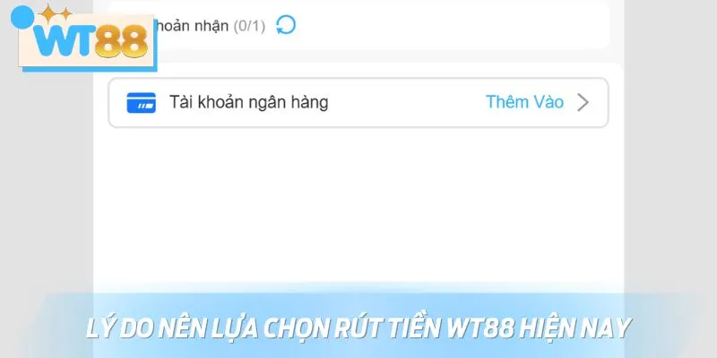 Lý do nên lựa chọn rút tiền WT88 hiện nay