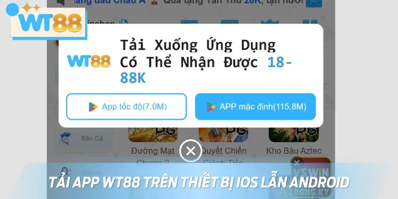Tải app WT88 trên thiết bị IOS lẫn Android